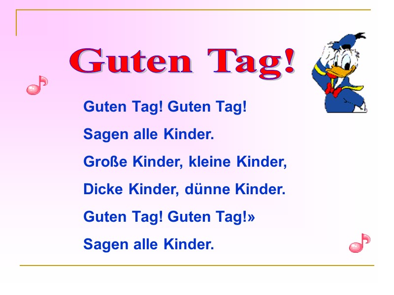 Guten Tag! Guten Tag! Guten Tag! Sagen alle Kinder. Große Kinder, kleine Kinder, Dicke